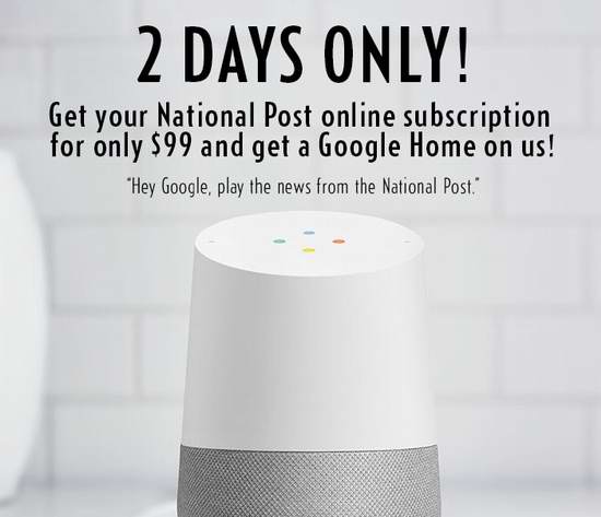  订阅一年网络版《国家邮报 National Post》仅需99加元！再送价值179加元Google Home智能音箱！