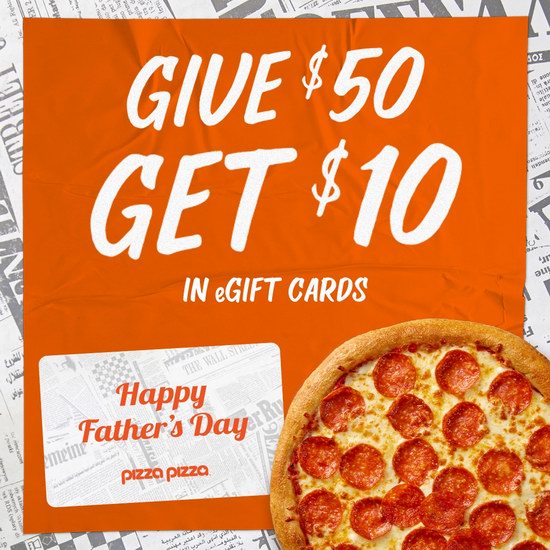  Pizza Pizza连锁店父亲节大促，购50加元电子礼品卡，送价值10加元电子礼品卡！